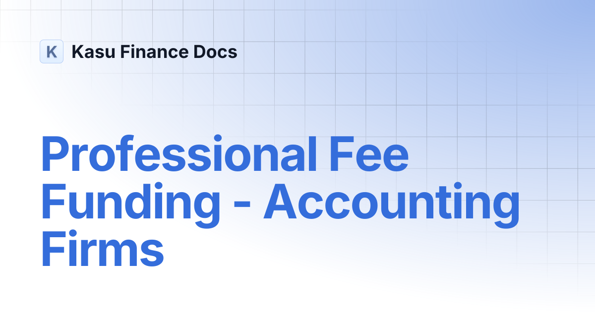 Professional Fee Funding - Accounting Firms | Kasu Finance Docs